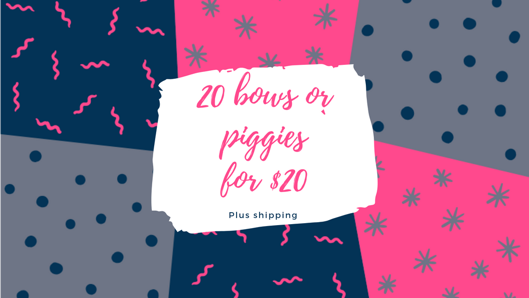 20 bows or 20 piggies
